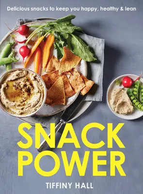 Snack Power : 225 délicieux en-cas pour rester heureux, en bonne santé et en pleine forme - Snack Power: 225 Delicious Snacks to Keep You Happy, Healthy and Lean