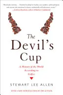 La coupe du diable : Une histoire du monde selon le café : Une histoire du monde selon le café - The Devil's Cup: A History of the World According to Coffee: A History of the World According to Coffee