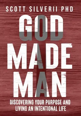 Dieu a fait l'homme : Découvrir son but et vivre une vie intentionnelle - God Made Man: Discovering Your Purpose and Living an Intentional Life