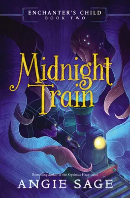 L'enfant de l'enchanteur, tome 2 : Le train de minuit - Enchanter's Child, Book Two: Midnight Train