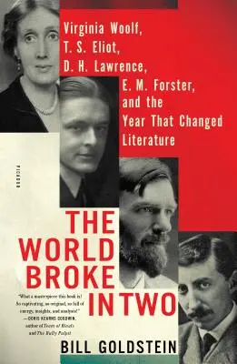 Le monde s'est brisé en deux : Virginia Woolf, T. S. Eliot, D. H. Lawrence, E. M. Forster et l'année qui a changé la littérature - The World Broke in Two: Virginia Woolf, T. S. Eliot, D. H. Lawrence, E. M. Forster, and the Year That Changed Literature