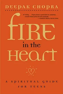 Le feu dans le cœur : Un guide spirituel pour les adolescents - Fire in the Heart: A Spiritual Guide for Teens