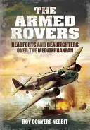 Les routiers armés : Les Beauforts et Beaufighters au-dessus de la Méditerranée - The Armed Rovers: Beauforts and Beaufighters Over the Mediterranean