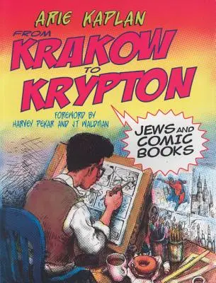 De Cracovie à Krypton : Les Juifs et les bandes dessinées - From Krakow to Krypton: Jews and Comic Books