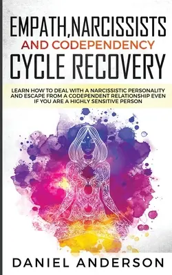 Les empathes, les narcissiques et le cycle de rétablissement de la codépendance : Le monde de l'art et de la culture est un lieu de rencontre et d'échange d'expériences. - Empath, Narcissists and Codependency Cycle Recovery: Learn How to Deal with a Narcissistic Personality and Escape from a Codependent Relationship Even