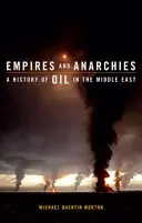 Empires et anarchies : Une histoire du pétrole au Moyen-Orient - Empires and Anarchies: A History of Oil in the Middle East