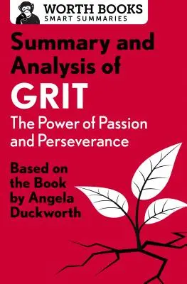 Résumé et analyse de Grit : Le pouvoir de la passion et de la persévérance : D'après le livre d'Angela Duckworth - Summary and Analysis of Grit: The Power of Passion and Perseverance: Based on the Book by Angela Duckworth