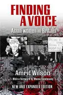 Trouver une voix : Les femmes asiatiques en Grande-Bretagne - Finding a Voice: Asian Women in Britain