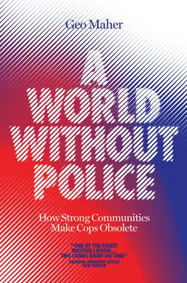 Un monde sans police : comment des communautés fortes rendent les flics obsolètes - A World Without Police: How Strong Communities Make Cops Obsolete