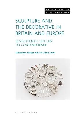 Sculpture et décoration en Grande-Bretagne et en Europe : du XVIIe siècle à l'époque contemporaine - Sculpture and the Decorative in Britain and Europe: Seventeenth Century to Contemporary