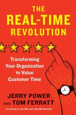 La révolution du temps réel : Transformer votre organisation pour valoriser le temps du client - The Real-Time Revolution: Transforming Your Organization to Value Customer Time