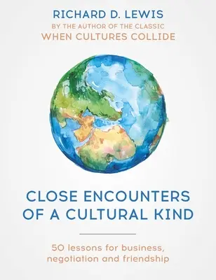 Les rencontres d'un type culturel : Leçons pour les affaires, la négociation et l'amitié - Close Encounters of a Cultural Kind: Lessons for Business, Negotiation and Friendship