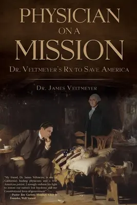 Médecin en mission : Le Dr Veltmeyer et ses médicaments pour sauver l'Amérique - Physician on a Mission: Dr. Veltmeyer's Rx to Save America