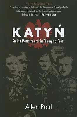 Katyn : le massacre de Staline et le triomphe de la vérité - Katyn: Stalin's Massacre and the Triumph of Truth