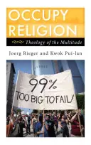 Occupy Religion : Théologie de la multitude - Occupy Religion: Theology of the Multitude