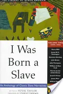 Je suis né esclave, 2 : une anthologie de récits d'esclaves classiques : 1849-1866 - I Was Born a Slave, 2: An Anthology of Classic Slave Narratives: 1849-1866