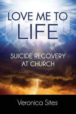 Love Me to Life : Le rétablissement après suicide à l'église - Love Me to Life: Suicide Recovery at Church