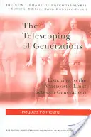 Le télescopage des générations : À l'écoute des liens narcissiques entre les générations - The Telescoping of Generations: Listening to the Narcissistic Links Between Generations