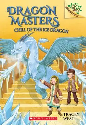 L'histoire d'un dragon de glace : Le livre des branches (Maîtres des dragons n°9), 9 - Chill of the Ice Dragon: A Branches Book (Dragon Masters #9), 9
