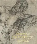 Le dessin dans la Venise du Tintoret - Drawing in Tintoretto's Venice