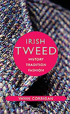 Tweed irlandais : histoire, tradition, mode - Irish Tweed: History, Tradition, Fashion