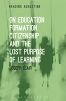 Sur l'éducation, la formation, la citoyenneté et la finalité perdue de l'apprentissage - On Education, Formation, Citizenship and the Lost Purpose of Learning