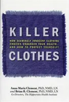 Killer Clothes : Comment des choix vestimentaires apparemment innocents mettent votre santé en danger... et comment vous protéger ! - Killer Clothes: How Seemingly Innocent Clothing Choices Endanger Your Health... and How to Protect Yourself!