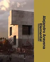 Alejandro Aravena : Elemental : L'atelier de l'architecte - Alejandro Aravena: Elemental: The Architect's Studio