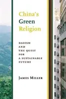 La religion verte de la Chine : Le taoïsme et la quête d'un avenir durable - China's Green Religion: Daoism and the Quest for a Sustainable Future