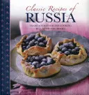 Recettes classiques de Russie : La cuisine traditionnelle en 25 plats authentiques - Classic Recipes of Russia: Traditional Food and Cooking in 25 Authentic Dishes