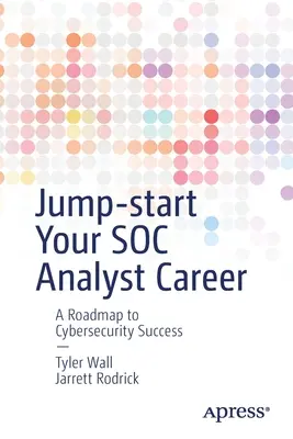 Lancez votre carrière d'analyste Soc : Une feuille de route pour réussir dans la cybersécurité - Jump-Start Your Soc Analyst Career: A Roadmap to Cybersecurity Success