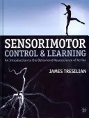 Contrôle sensorimoteur et apprentissage : Une introduction à la neuroscience comportementale de l'action - Sensorimotor Control and Learning: An Introduction to the Behavioral Neuroscience of Action