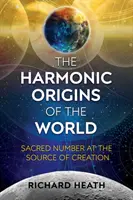 Les origines harmoniques du monde : Le nombre sacré à la source de la création - The Harmonic Origins of the World: Sacred Number at the Source of Creation