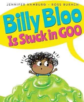 Billy Bloo est coincé dans la glu - Billy Bloo Is Stuck in Goo