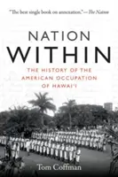 Nation Within : L'histoire de l'occupation américaine d'Hawaï - Nation Within: The History of the American Occupation of Hawai'i