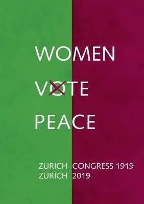 Les femmes votent la paix : Congrès de la paix de Zurich 1919 - 2019 - Women Vote Peace: Zurich Peace Congress 1919 - 2019