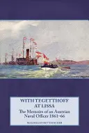 Avec Tegetthoff à Lissa : Les mémoires d'un officier de marine autrichien 1861-66 - With Tegetthoff at Lissa: The Memoirs of an Austrian Naval Officer 1861-66