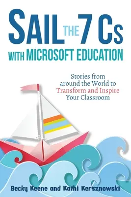 Sail the 7 Cs with Microsoft Education : Des histoires du monde entier pour transformer et inspirer votre classe - Sail the 7 Cs with Microsoft Education: Stories from around the World to Transform and Inspire Your Classroom