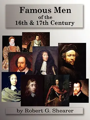 Hommes célèbres des XVIe et XVIIe siècles - Famous Men of the 16th & 17th Century