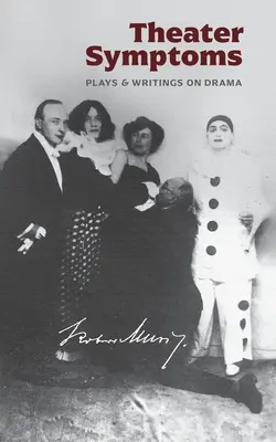 Symptômes de théâtre : Pièces et écrits sur le théâtre - Theater Symptoms: Plays and Writings on Drama