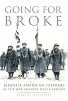 Going for Broke, 36 : Les soldats américains d'origine japonaise dans la guerre contre l'Allemagne nazie - Going for Broke, 36: Japanese American Soldiers in the War Against Nazi Germany