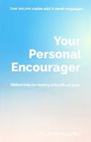 Votre encourageur personnel : Une aide biblique pour faire face aux temps difficiles - Your Personal Encourager: Biblical Help for Dealing with Difficult Times