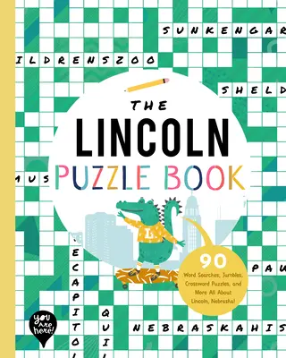 Le livre d'énigmes de Lincoln : 90 mots à chercher, des énigmes, des mots croisés et plus encore Tout sur Lincoln, Nebraska ! - The Lincoln Puzzle Book: 90 Word Searches, Jumbles, Crossword Puzzles, and More All about Lincoln, Nebraska!