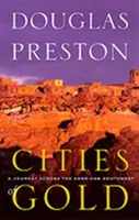 Cités d'or : Un voyage à travers le sud-ouest américain - Cities of Gold: A Journey Across the American Southwest