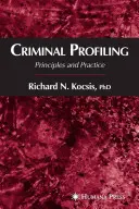 Le profilage criminel : Principes et pratiques - Criminal Profiling: Principles and Practice