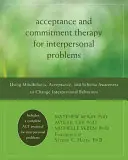 La thérapie d'acceptation et d'engagement pour les problèmes interpersonnels : Utiliser la pleine conscience, l'acceptation et la conscience des schémas pour changer les comportements interpersonnels - Acceptance and Commitment Therapy for Interpersonal Problems: Using Mindfulness, Acceptance, and Schema Awareness to Change Interpersonal Behaviors