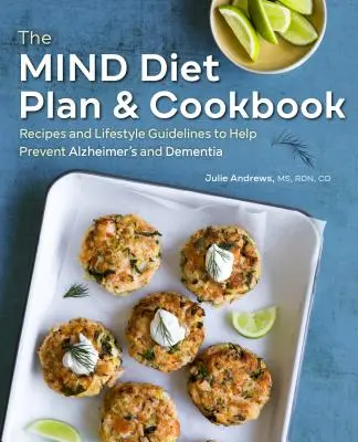 The Mind Diet Plan and Cookbook : Recettes et conseils de vie pour aider à prévenir la maladie d'Alzheimer et la démence - The Mind Diet Plan and Cookbook: Recipes and Lifestyle Guidelines to Help Prevent Alzheimer's and Dementia