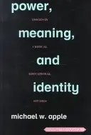 Pouvoir, signification et identité : essais d'études pédagogiques critiques - Power, Meaning, and Identity; Essays in Critical Educational Studies