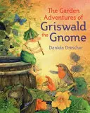 Les aventures de Griswald le gnome dans le jardin - The Garden Adventures of Griswald the Gnome