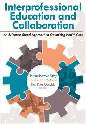 Formation et collaboration interprofessionnelles : Une approche fondée sur des données probantes pour optimiser les soins de santé - Interprofessional Education and Collaboration: An Evidence-Based Approach to Optimizing Health Care